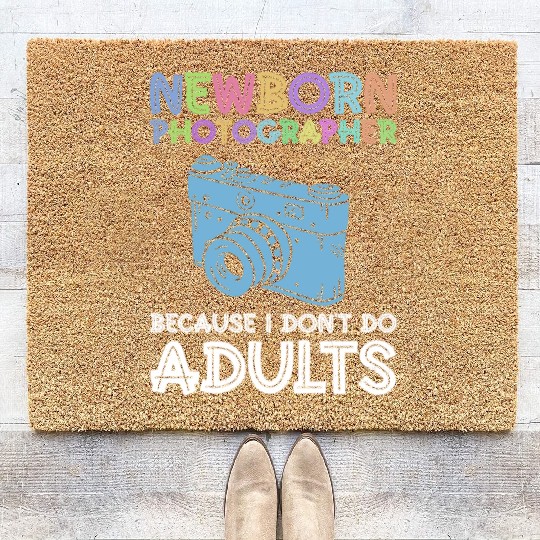 Newborn Photographer Because I Don't Do Adults - Coir Doormats