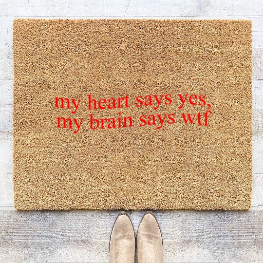 My Hearts Says Yes, My Brain Says Wtf Funny Coir Doormats