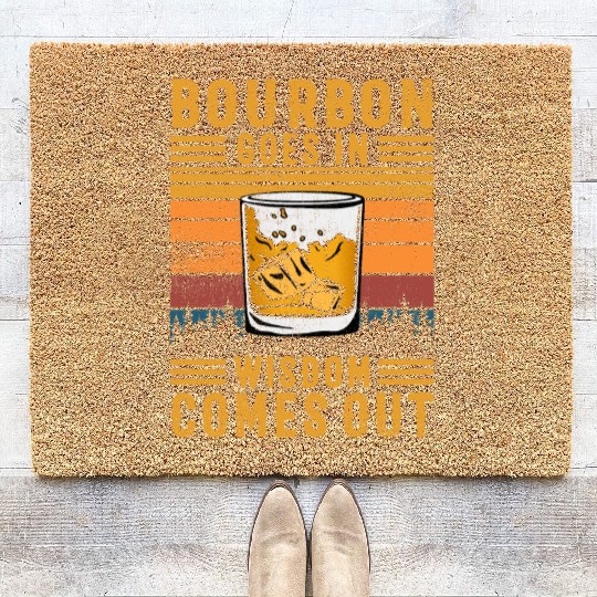 Bourbon Goes In Wisdom Comes Out Coir Doormats