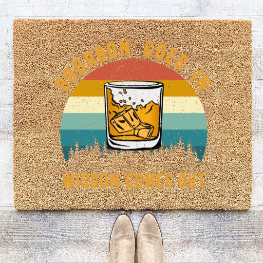 Bourbon Goes In Wisdom Comes Out Coir Doormats