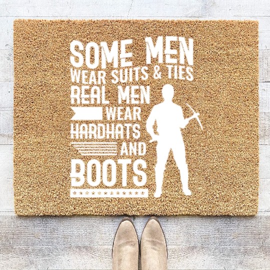 Coal Miner Real Men Wear Hardhats And Boots Coir Doormats