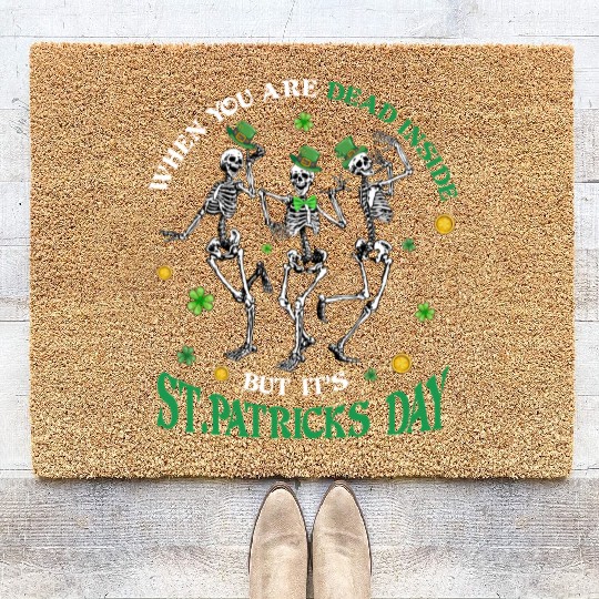 When you re dead inside but it's patricks Day Coir Doormats