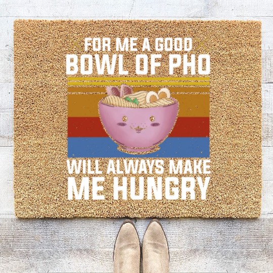 Good Bowl Pho Always Make Me Hungry Vietnam Soup Coir Doormats