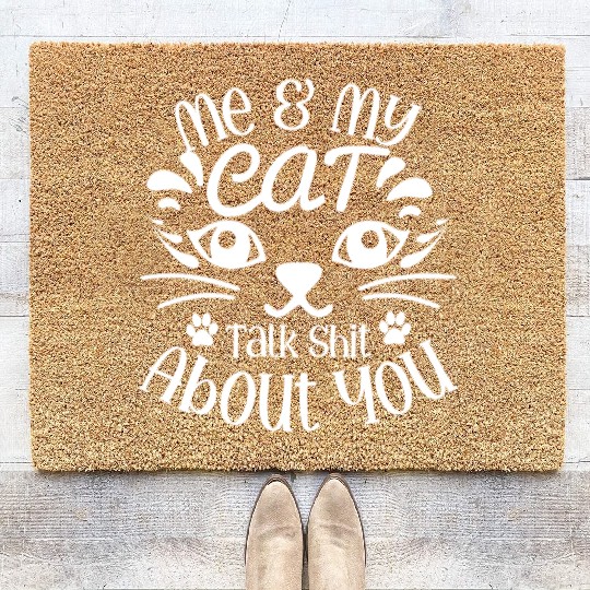 Me and my cat talk shit about you Coir Doormats