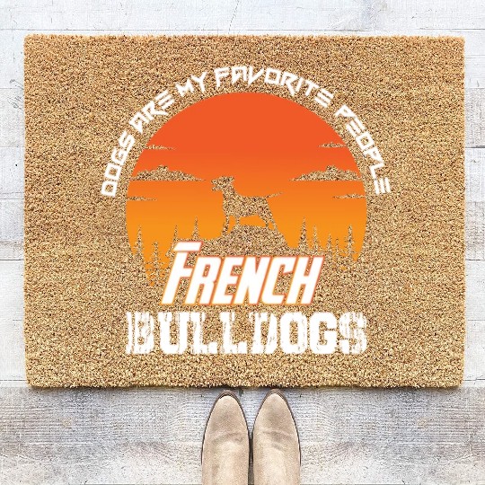 dogs are my favorite people french bulldogs funny Coir Doormats