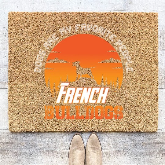 dogs are my favorite people french bulldogs funny Coir Doormats