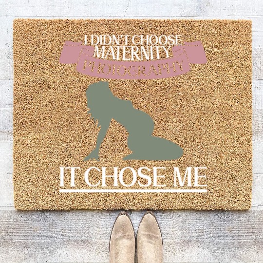 I Didn't Choose Maternity Photography It Chose Me Coir Doormats