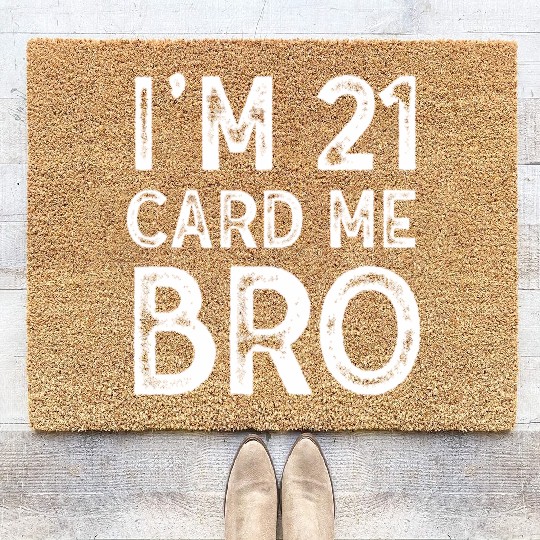 I'm 21 Card Me Bro 21 Years Old 21st Birthday Coir Doormats