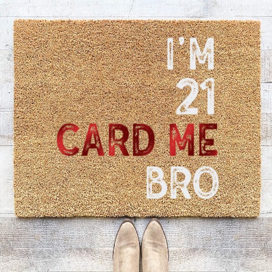 I'm 21 Card Me Bro 21 Years Old 21st Birthday Coir Doormats