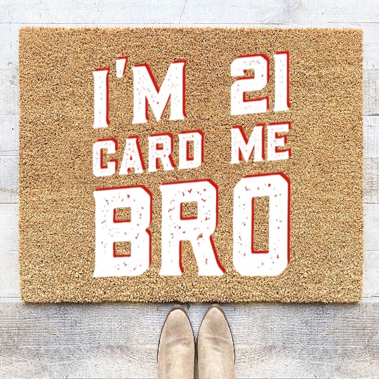 I'm 21 Card Me Bro 21 Years Old 21st Birthday Coir Doormats