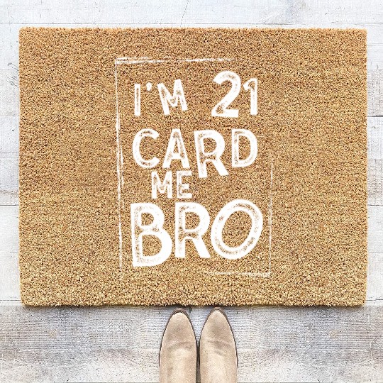 I'm 21 Card Me Bro 21 Years Old 21st Birthday Coir Doormats