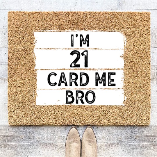 I'm 21 Card Me Bro 21 Years Old 21st Birthday Coir Doormats