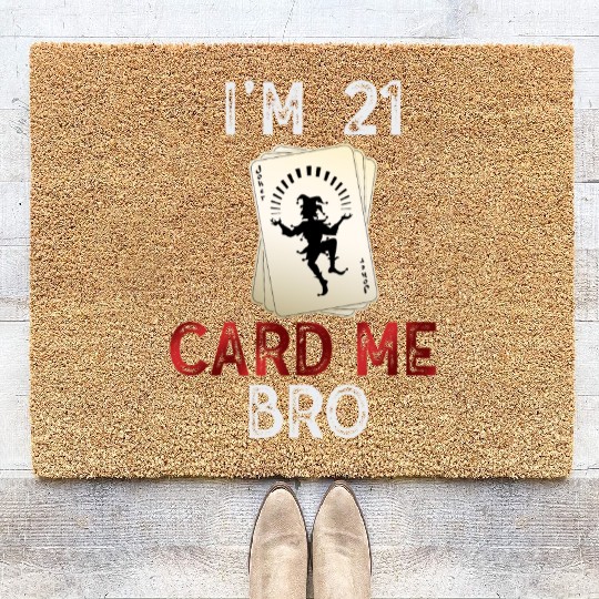 I'm 21 Card Me Bro 21 Years Old 21st Birthday Coir Doormats
