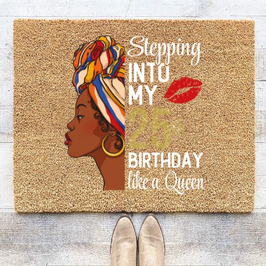 Stepping Into My 25th Birthday Like A Queen Coir Doormats