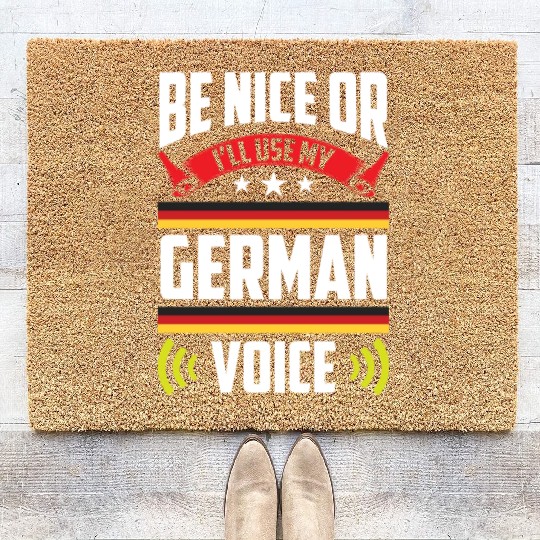 Be Nice Or I'll Use My German Voice Teacher Scream Coir Doormats