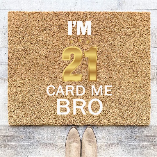 I'm 21 Card Me Bro 21 Years Old 21st Birthday Coir Doormats