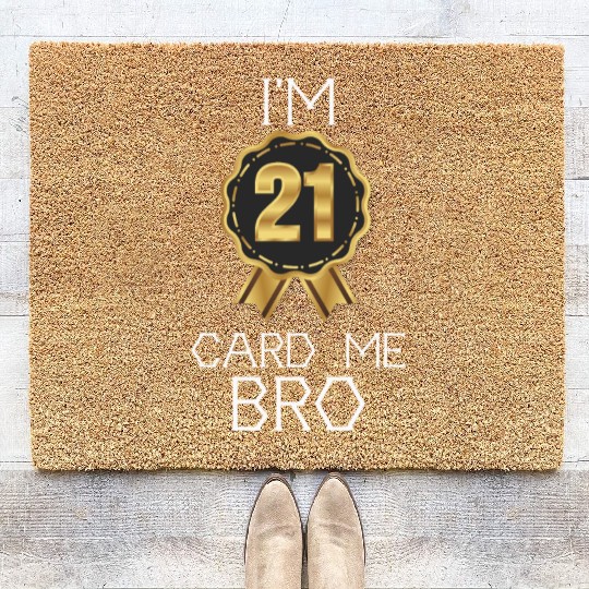 I'm 21 Card Me Bro 21 Years Old 21st Birthday Coir Doormats