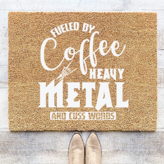 Fueled by Coffee Heavy Metal and cuss Words Coir Doormats