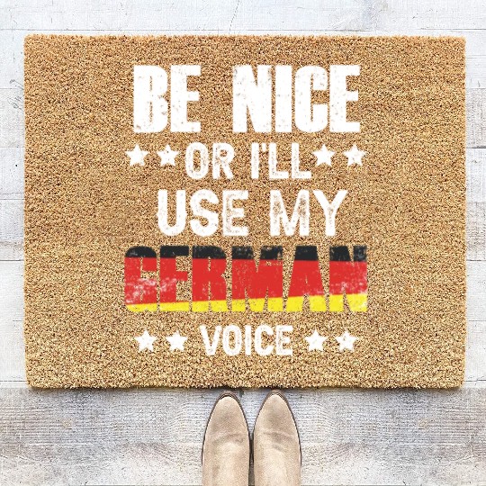 Be Nice Or I'll Use My German Voice Teacher Scream Coir Doormats