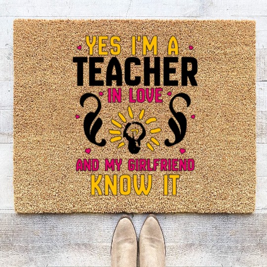 Yes I'm a teacher in love and my girlfriend know Coir Doormats