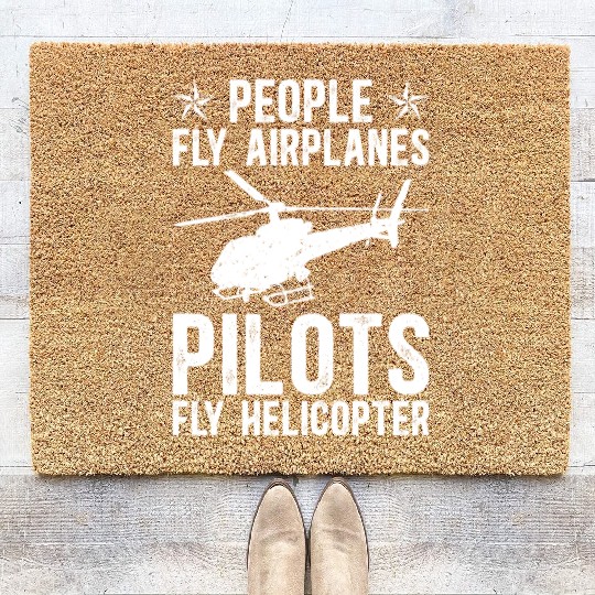 PEOPLE FLY AIRPLANES PILOTS FLY HELICOPTER Coir Doormats