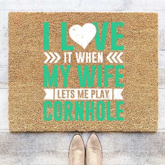 I love it when my wife lets me play cornhole Coir Doormats