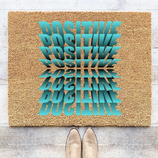 Be positive, It's a Great Design For You Coir Doormats