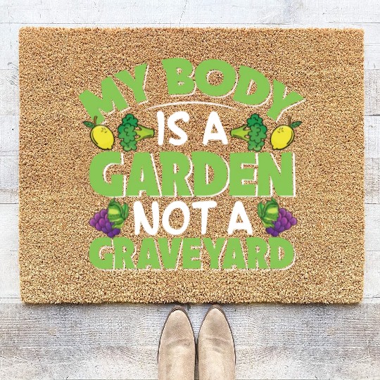 My Body Is A Garden, Not A Graveyard Coir Doormats