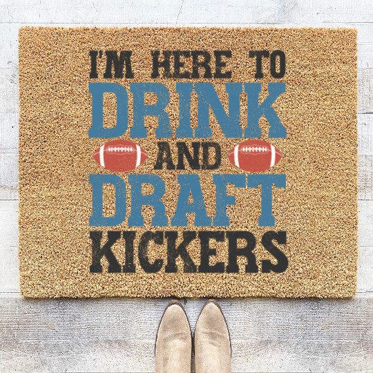 Fantasy Football Here to Drink and Draft Kickers Coir Doormats