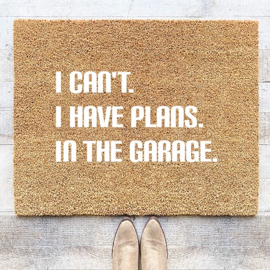 I Cant I Have Plans In The Garage Fathers Day Car Coir Doormats