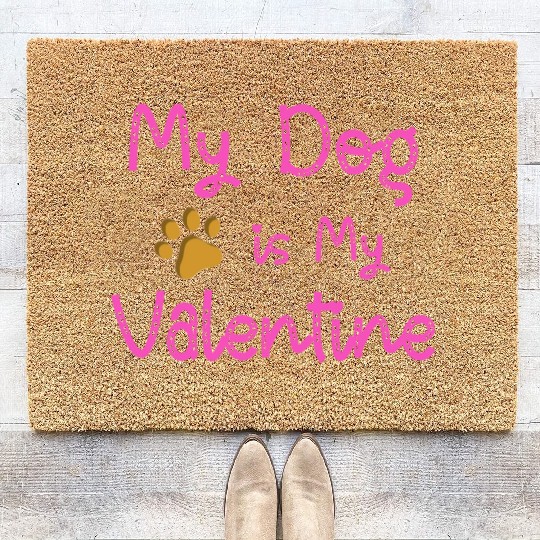 My Dog Is My Valentine Coir Doormats