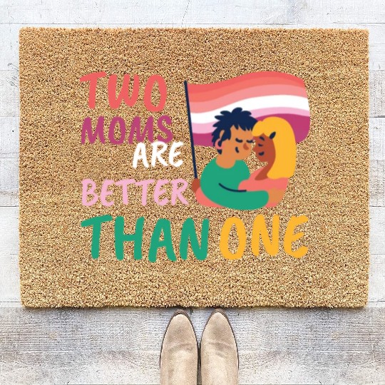 Two Moms Are Better Than One LGBT Lesbian Couple P Coir Doormats
