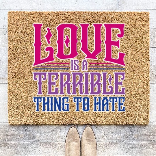Love Is A Terrible Thing To Hate Bisexual Pride Coir Doormats