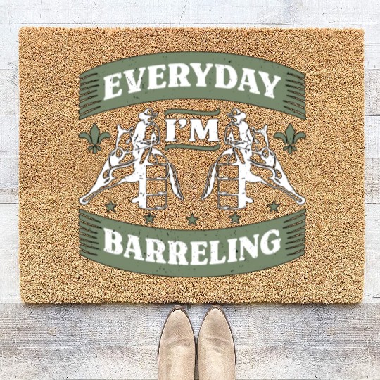 Barrel Racing Everyday I'm Barreling Barrel Race Coir Doormats