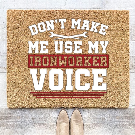 Ironworker Don't Make Me Use My Metalworker Welder Coir Doormats