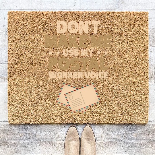 Don't Make Me Use My Postal Worker Voice Mailman Coir Doormats
