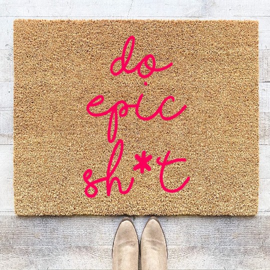 Funny sayings - DO EPIC SHIT Coir Doormats