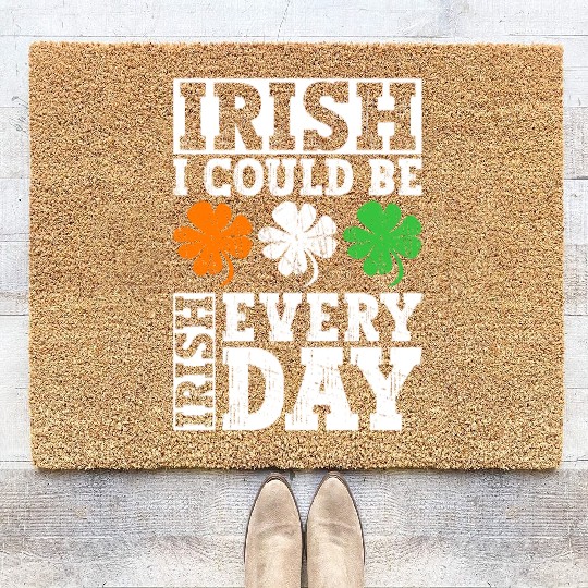 Irish I Could Be Irish Every Day - St Patricks Day Coir Doormats