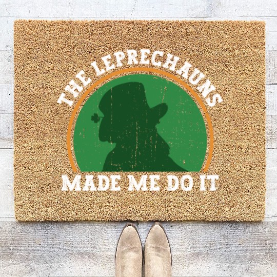 The Leprechauns Made Me Do It - St Patricks Day Coir Doormats