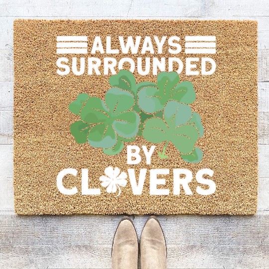Always Surrounded By Clovers - St Patricks Day Coir Doormats