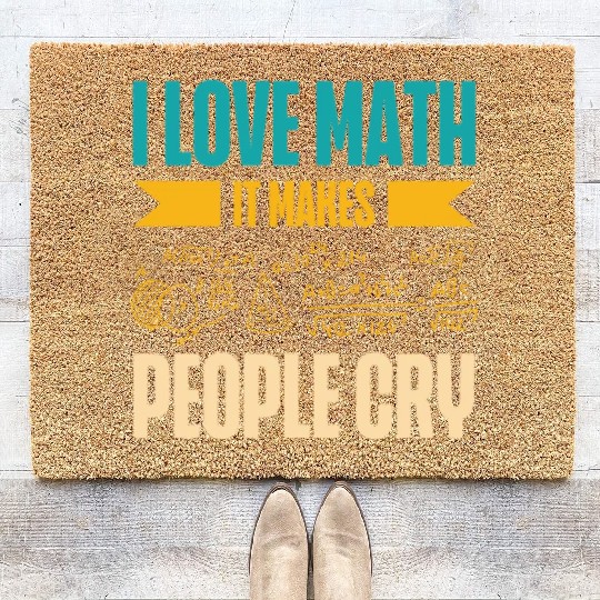 I Love Math It Makes People Cry Math Teacher Coir Doormats