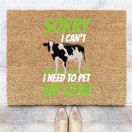 Sorry I Can't I Need To Pet My Cow Farm Lover Cows Coir Doormats