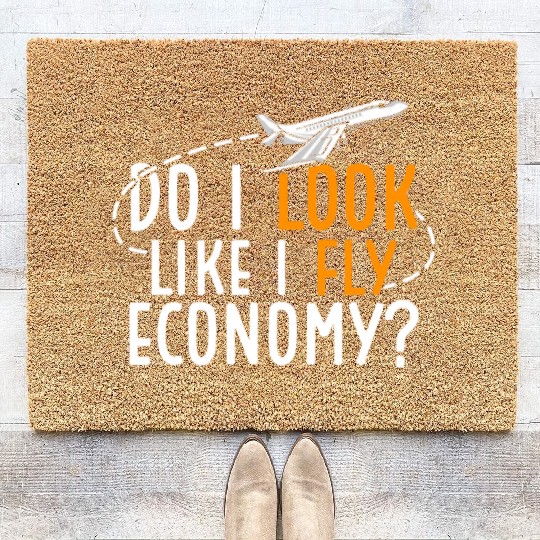 Do I Look Like I Fly Economy First Class Frequent Coir Doormats
