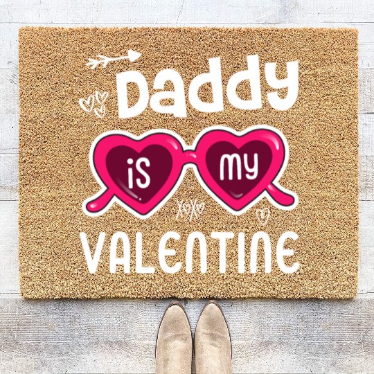 Daddy Is My Valentine, Dad Is My Valentines Day Coir Doormats