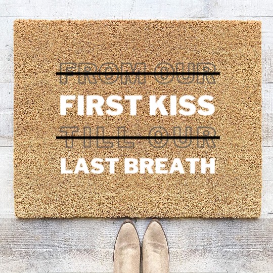 First Kiss And Last Breath That's What I Remember Coir Doormats