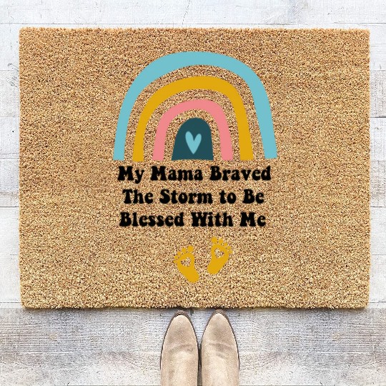 My Mama Braved The Storm to Be Blessed With Me Coir Doormats