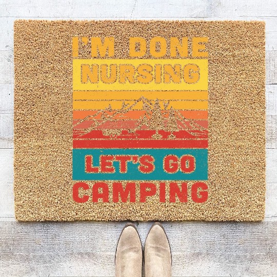 I'm done nursing. Let's go camping Nurse Camper Coir Doormats