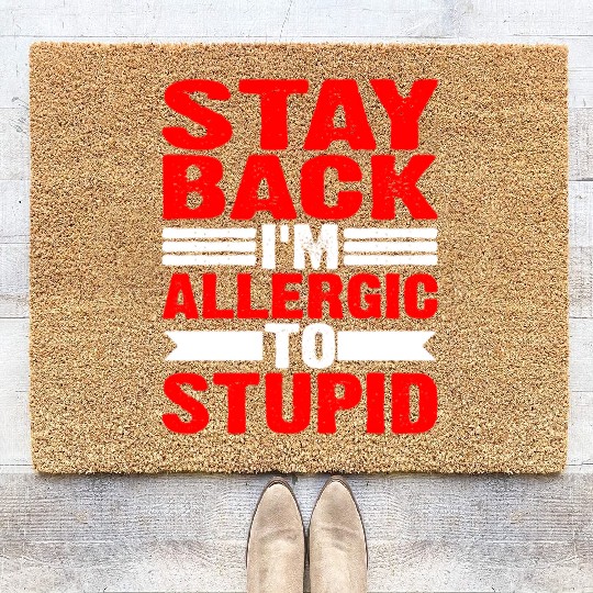 Stay Back, I'm Allergic To Stupid 12 Coir Doormats