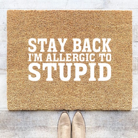 Stay Back, I'm Allergic To Stupid 15 Coir Doormats