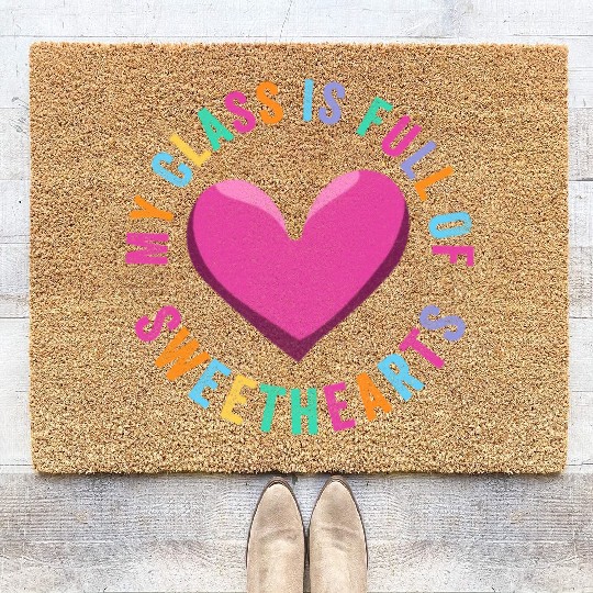 My Class Is Full Of Sweethearts Coir Doormats